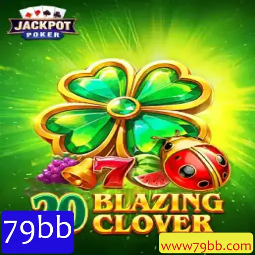 20BlazingClover: Descubra o Novo Fenômeno dos Jogos com 79bb